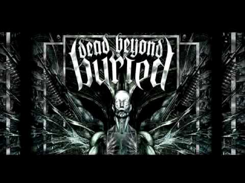 Dead Beyond Buried- A King Amongst Slaves (NEW SONG)