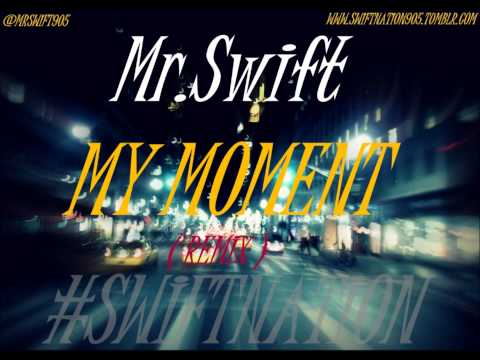 Mr.Swift - My Moment ( Remix )