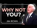 WHY NOT YOU Legendary Motivational Speech Jim Rohn
