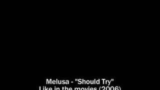 Melusa - Should try (Like in the movies, 2006)