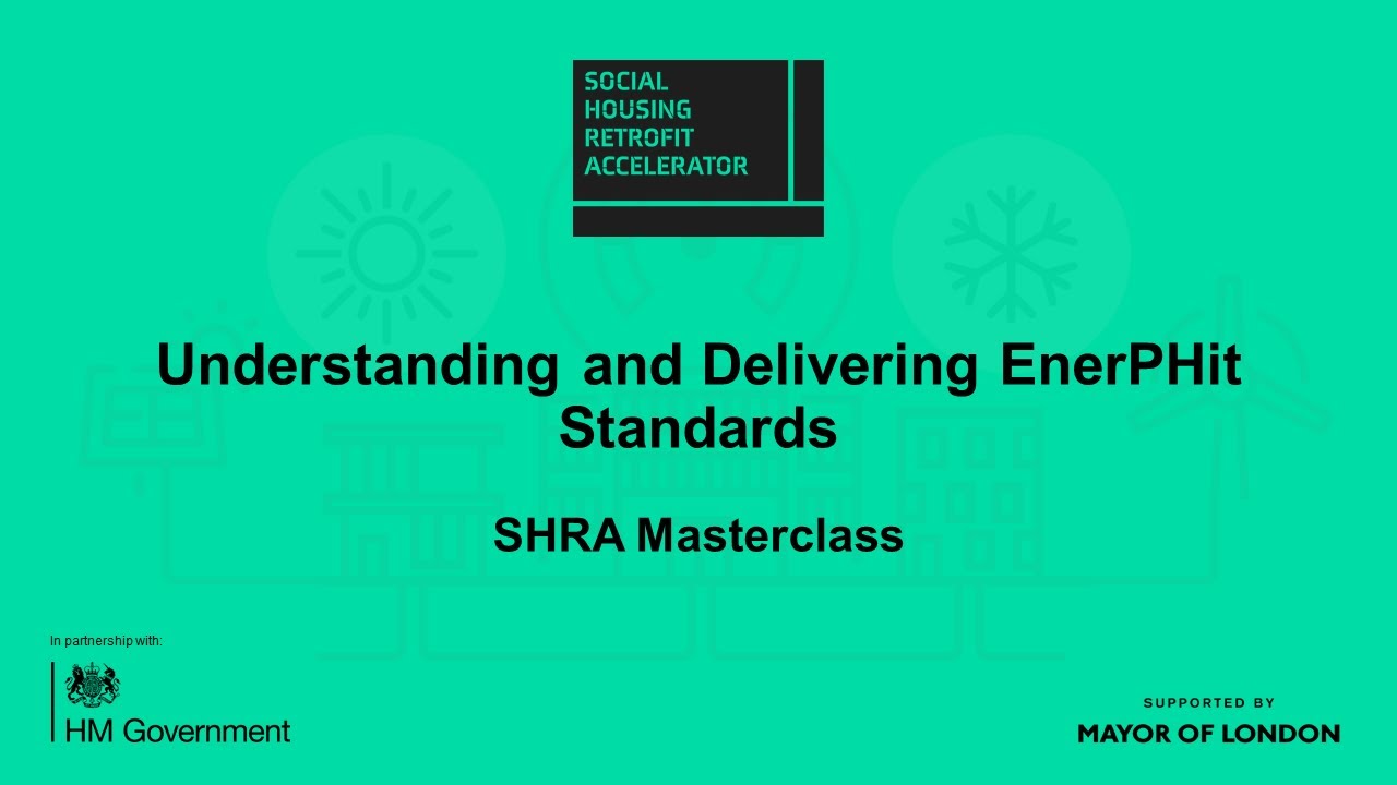 Understanding and Delivering EnerPHit Standards | SHRA Masterclass