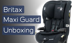 Britax Maxi Guard Child Car Seat Unboxing