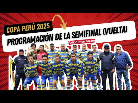 ⚽🔴 PROGRAMACIÓN SEMIFINAL VUELTA - ZONA SUR Y ZONA NORTE - ETAPA NACIONAL COPA PERÚ EN VIVO 2025