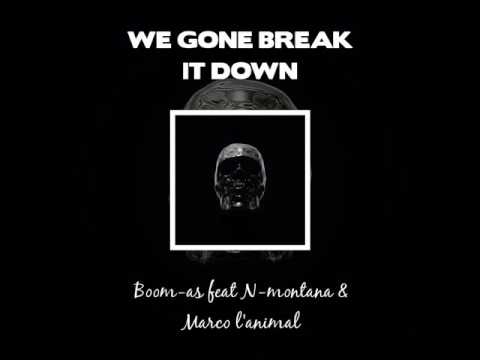Boom As feat N-Montana & Marco l'Animal - We Gone Break It Down