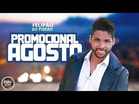 FELIPÃO DO PISEIRO - REPERTÓRIO NOVO - AGOSTO 2021 (MÚSICAS NOVAS)