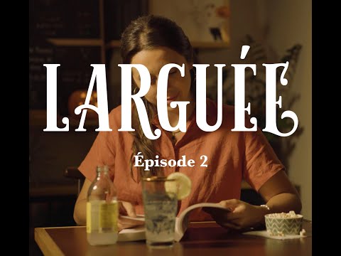 LARGUEE LA SERIE - EPISODE 2