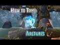 How to Tame: Arcturis