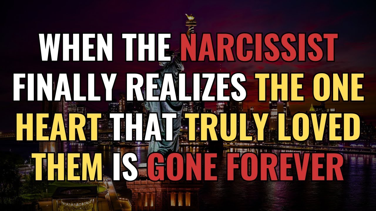 When the Narcissist Finally Realizes the One Heart That Truly Loved Them Is Gone Forever | NPD