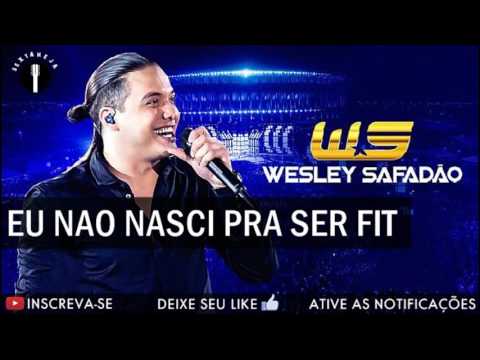 Eu Não Nasci Pra Ser Fit - Wesley Safadão