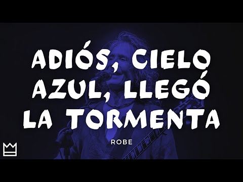 Robe - Adiós, cielo azul, llegó la tormenta