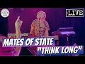 Mates of State "Think Long" LIVE