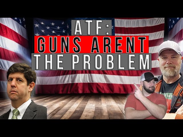 ATF Leader: "Guns Are Not The Problem"... Are Top Leaders In ATF Finally Dropping The Company Line?