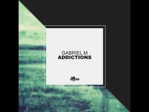 Gabriel M - Addictions (Original Mix)