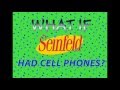 What If Seinfeld Had Cellphones
