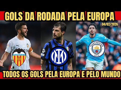 GOLS PELA EUROPA TODOS OS GOLS DA RODADA PELA EUROPA QUARTA FEIRA 04/02/2026