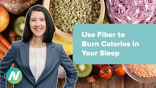 Use Fiber to Burn Calories in Your Sleep with an Intestinal Workout