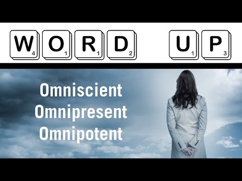Word Up: Omniscient vs Omnipresent vs Omnipotent