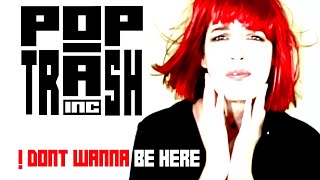 Pop Trash Inc. - I Don't Wanna Be Here video