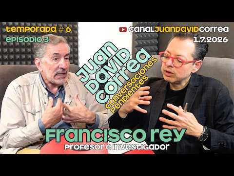 Conversaciones Pendientes - Juan David Correa. Con Francisco Rey.