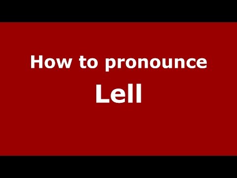 How to pronounce Lell