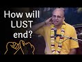 How Will Lust End HG Amogh Lila Prabhu