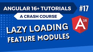 Angular 16 Tutorial - Lazy Loading Feature Modules #17