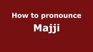 How to pronounce Majji