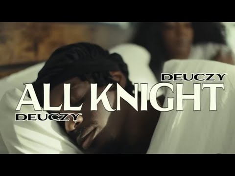 DEUCZY - ALL KNIGHT (OFFICIAL MUSIC VIDEO)