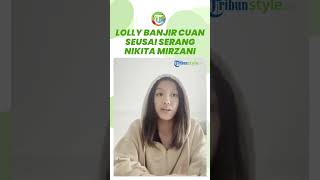 Lolly Makin Tenar seusai Serang Nikita Mirzani, Banjir Cuan Panen Endorse dan Jadi Brand Ambassador