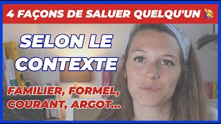4 FAÇONS DE SALUER QUELQU'UN SELON LE CONTEXTE (courant, formel, familier, argot)