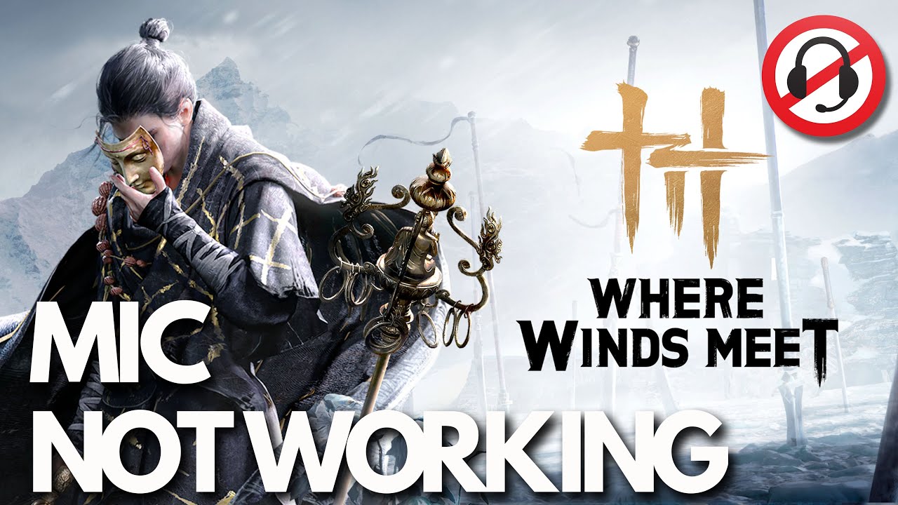 Where Winds Meet Voice Chat & Mic Not Working on PC – FIX✅🎧