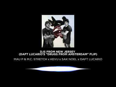 Mau P x KEVU x Sak Noel - DJs From New Jersey (Daft Lucario's "Drugs From Amsterdam" Flip)