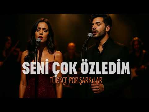 Yeni Çıkan Türkçe Pop Şarkılar   Seni Çok Özledim