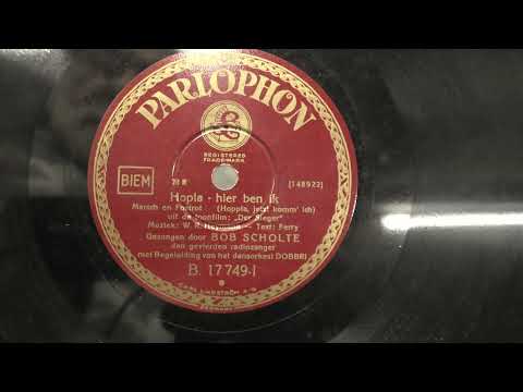 Bob Scholte: Hopla-hier ben ik . (1934).