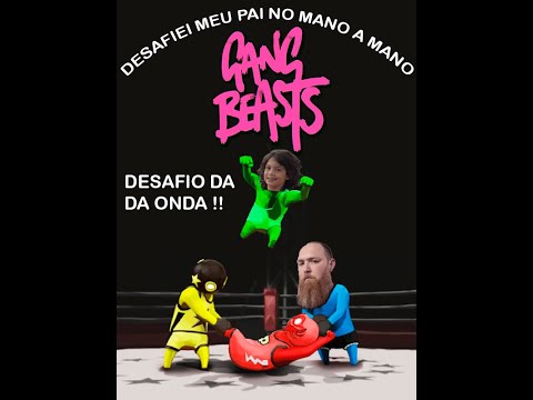 GANG BEASTS - DESAFIO DA ONDA - BATALHA BONUS PAI E FILHO !!! #GANG BEASTS