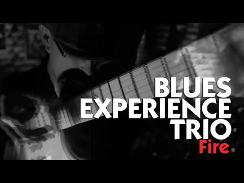 BLUES EXPERIENCE TRIO  -Fire