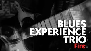 BLUES EXPERIENCE TRIO  -Fire