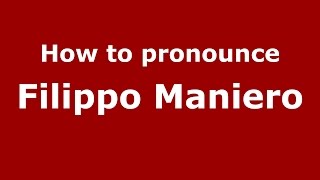 How to pronounce Filippo Maniero