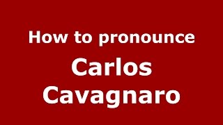 How to pronounce Carlos Cavagnaro