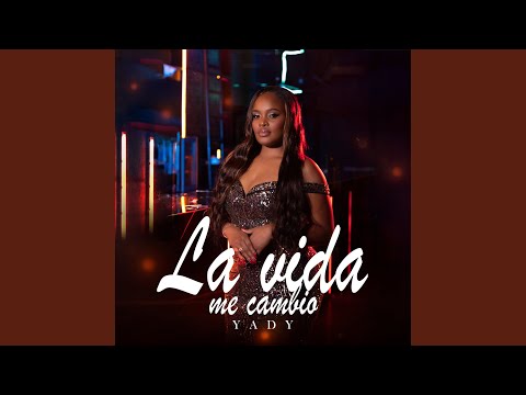 La Vida Me Cambió
