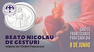 [08/06 | Beato Nicolau de Gésturi | Franciscanos Conventuais]