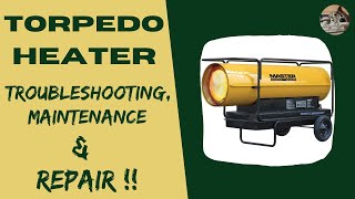 Torpedo Heater Troubleshooting, Maintenance & Repairs