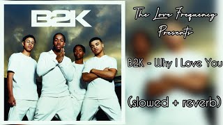 B2K - Why I Love You (slowed + reverb)