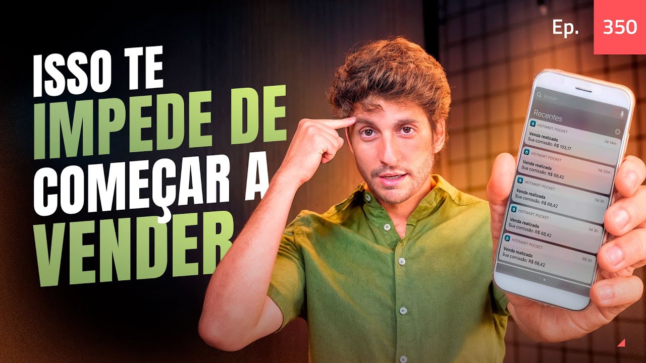 Ep.350 - Isso te impede de começar a vender