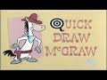 Quick Draw McGraw EPISODE INTRO HANNA BARBERA 1959