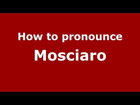 How to pronounce Mosciaro