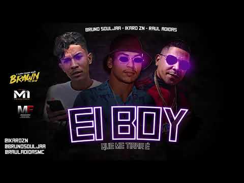 BRUNO SOULJAA, RAUL ADIDAS E IKARO ZN - EI BOY, QUE ME TIRAR É - PROD. BRAWNNOBEAT
