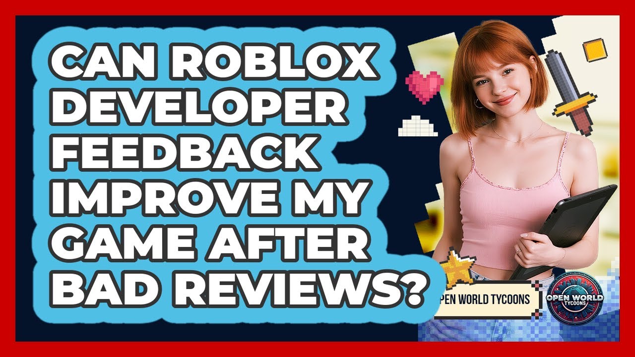 Can Roblox Developer Feedback Improve My Game After Bad Reviews? - Open World Tycoons
