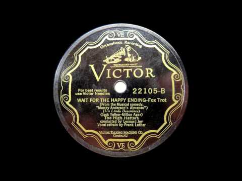 WAIT FOR THE HAPPY ENDING – The High Hatters,  Leonard W. Joy conductor