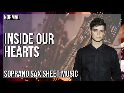 Soprano Sax Sheet Music: How to play Inside Our Hearts by Martin Garrix & Alesso ft Shaun Farrugia